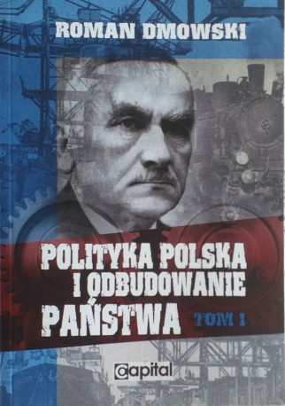 Polityka polska i odbudowanie państwa t. I