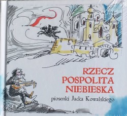 Rzeczpospolita niebieska piosenki Jacka Kowalskiego książka + płyta CD