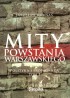 Mity powstania warszawskiego. Polityka i propaganda. Tom 1