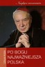 Po Bogu najważniejsza Polska. Kard. Stefan Wyszyński (1901-1981). Naglące wezwania