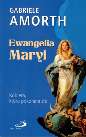 Ewangelia Maryi. Kobieta, która pokonała zło