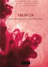Aborcja. Filozoficzne, teologiczne, historyczne i prawne spojrzenie