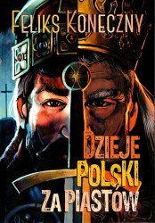 Dzieje Polski za Piastów Feliksa Konecznego to...