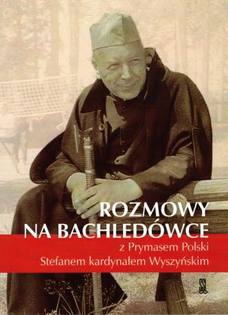 Rozmowy na Bachledówce z Prymasem Polski Stefanem kardynałem Wyszyńskim