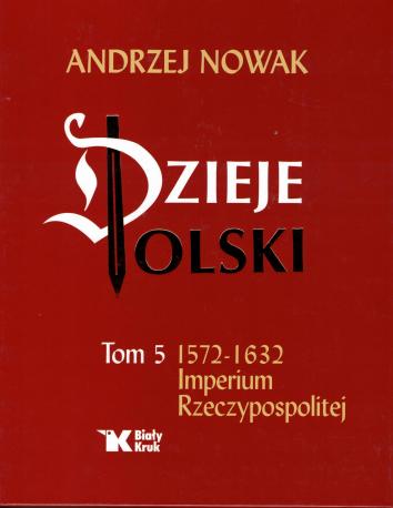 Dzieje Polski. Tom 5 1572-1632 Imperium Rzeczypospolitej