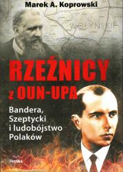 Rzeźnicy z OUN-UPA. Bandera, Szeptycki i ludobójstwo Polaków