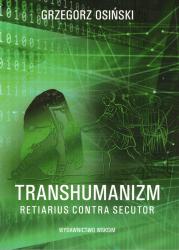 Transhumanizm. Retiarius contra secutor. Tom I. Umysł