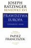 Prawdziwa Europa. Tożsamość i misja. Teksty wybrane tom 3. Europa