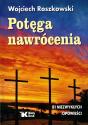 Potęga nawrócenia. 81 niezwykłych opowieści