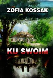 Powieść Ku swoim Zofii Kossak jest kolejną, po...