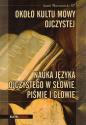 Około kultu mowy ojczystej + Nauka języka ojczystego w słowie, piśmie i głowie