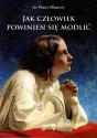 Jak człowiek powinien się modlić