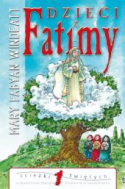 Dzieci z Fatimy. Przesłanie Najświętszej Maryi Panny dla świata